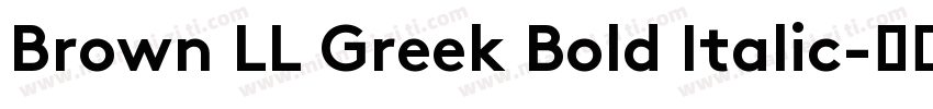 Brown LL Greek Bold Italic字体转换